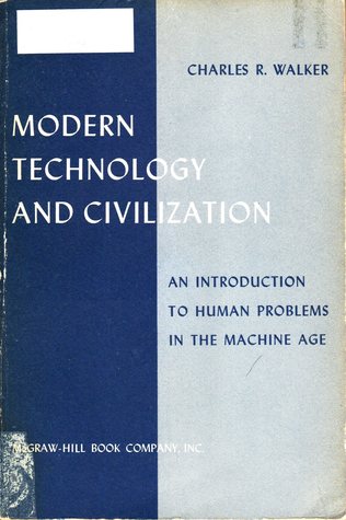 Read Modern Technology And Civilization: An Introduction To Human Problems In The Machine Age - Charles R. Walker file in PDF
