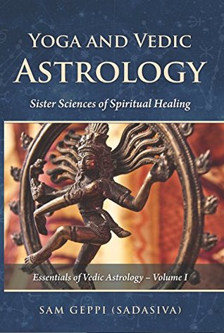 Read Online Yoga and Vedic Astrology - Sister Sciences of Spiritual Healing - Sam Geppi | PDF
