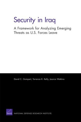 Download Security in Iraq: A Framework for Analyzing Emerging Threats as U.S. Forces Leave - David C. Gompert | PDF