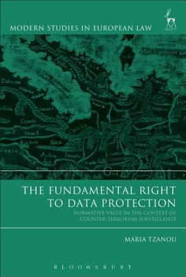 Read The Fundamental Right to Data Protection: Normative Value in the Context of Counter-Terrorism Surveillance - Maria Tzanou file in PDF