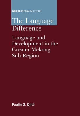 Download The Language Difference: Language and Development in the Greater Mekong Sub-Region - Paulin G. Djite file in PDF