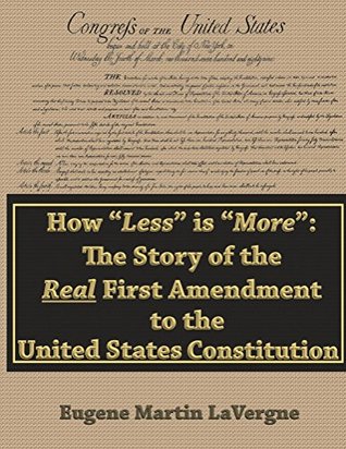 Read How Less is More: The Story of the Real First Amendment to the United States Constitution - Eugene LaVergne file in ePub
