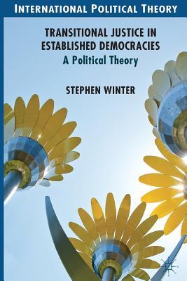 Read Online Transitional Justice in Established Democracies: A Political Theory - Stephen Winter file in PDF