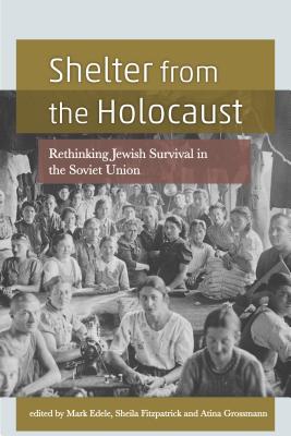 Read Shelter from the Holocaust: Rethinking Jewish Survival in the Soviet Union - Mark Edele file in PDF