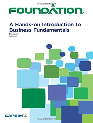 Read Foundation: A Hands-on Introduction to Business Fundamentals e1r1 - Capsim | ePub