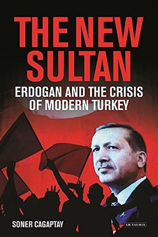 Full Download The New Sultan: Erdogan and the Crisis of Modern Turkey - Soner Çağaptay | PDF