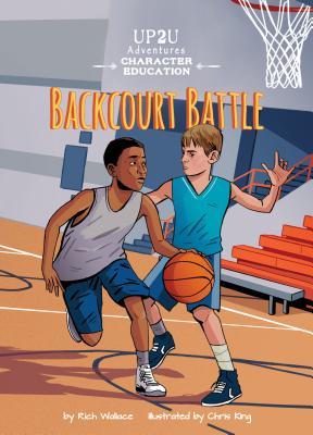 Read Backcourt Battle: An Up2u Character Education Adventure - Rich Wallace | ePub