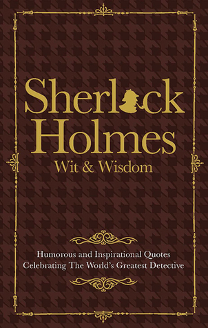 Read Sherlock Holmes Wit Wisdom: Humorous and Inspirational Quotes Celebrating the World's Greatest Detective - Malcolm Croft file in ePub