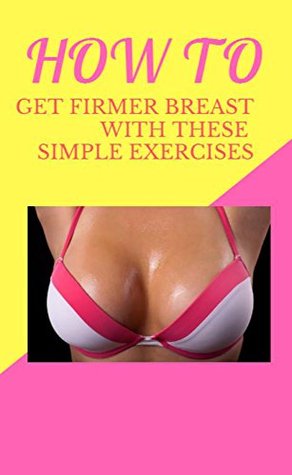 Read How To Get Firmer Breast With These Simple exercises - Milka Quins file in PDF
