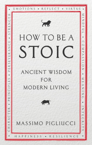 Full Download How To Be A Stoic: Ancient Wisdom for Modern Living - Massimo Pigliucci file in ePub