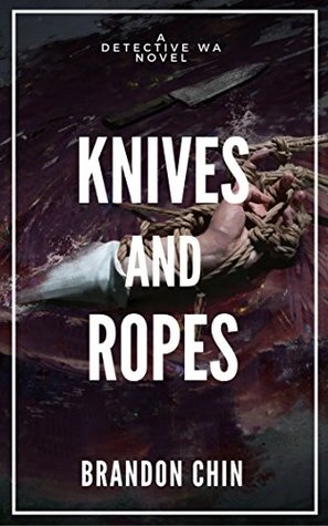 Read Online Knives and Ropes (Detective Wa Series Book 1) - Brandon Chin file in ePub