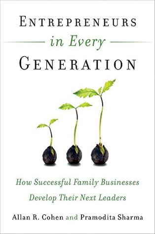 Read Entrepreneurs in Every Generation: How Successful Family Businesses Develop Their Next Leaders - Allan Cohen file in ePub