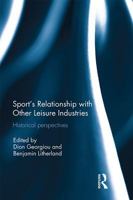 Read Sport's Relationship with Other Leisure Industries: Historical Perspectives - Dion Georgiou | PDF