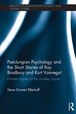 Read Online Post-Jungian Psychology and the Short Stories of Ray Bradbury and Kurt Vonnegut: Golden Apples of the Monkey House - Steve Gronert Ellerhoff file in PDF