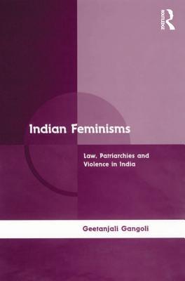 Full Download Indian Feminisms: Law, Patriarchies and Violence in India - Geetanjali Gangoli file in ePub