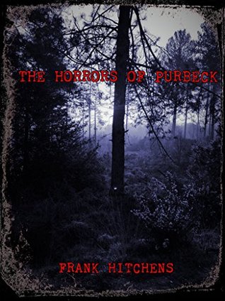 Full Download The Horrors of Purbeck: The Scaries Collection Volume 1 - Frank Hitchens | ePub