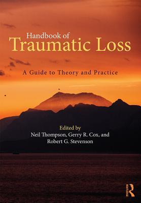 Full Download Handbook of Traumatic Loss: A Guide to Theory and Practice - Neil Thompson | PDF