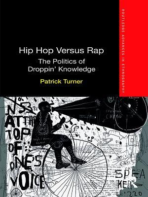 Download Hip Hop Versus Rap: The Politics of Droppin' Knowledge - Patrick Turner file in PDF