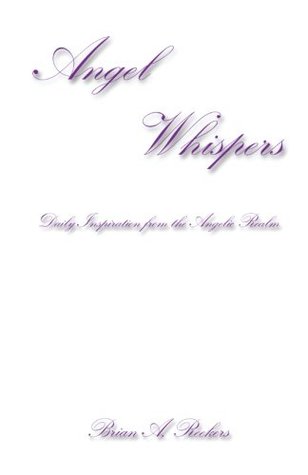 Read Angel Whispers: Daily Inspiration from the Angelic Realm - Brian A. Reekers | ePub