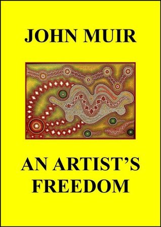 Read Online An Artist's Freedom: from Short Shorts & Longer Tales - John Muir | PDF
