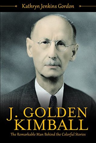 Read Online J. Golden Kimball: The Remarkable Man Behind the Colorful Stories - Kathryn Jenkins Gordon file in ePub