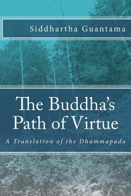 Full Download The Buddha's Path of Virtue: A Translation of the Dhammapada - Siddhartha Guantama | PDF