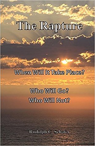 Read The Rapture: When Will It Take Place? Who Will Go? - Rudolph C. Schafer | ePub