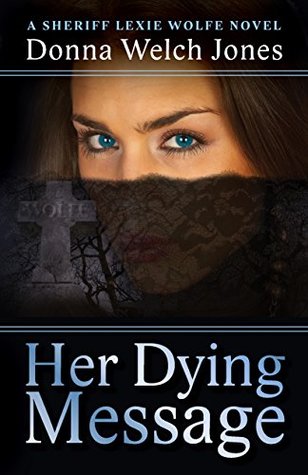 Read Online Her Dying Message: Sheriff Lexie Wolfe Novel, Book 6 - Donna Welch Jones file in PDF