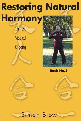Full Download Restoring Natural Harmony: Chinese Medical Qigong - MR Simon Blow | PDF