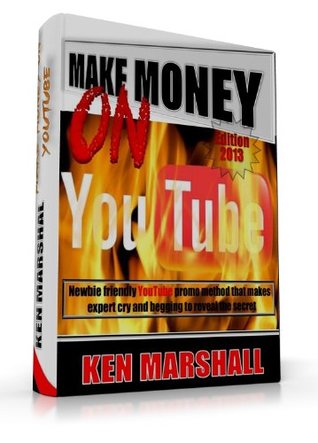 Read Make money on YouTube - Newbie friendly YouTube promo method that makes expert cry and begging to reveal the secret - Ken Marshall | PDF