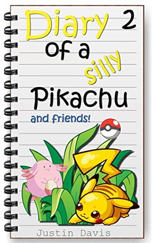 Download Pikachu Gets Into Trouble!: Cute Pokemon Children's Short Story (Diary of a Silly Pikachu Book 2) - Justin Davis file in PDF