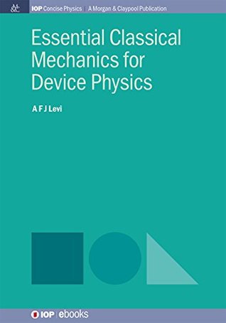Read Online Essential Classical Mechanics for Device Physics (IOP Concise Physics) - Anthony Levi file in ePub