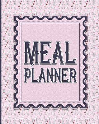 Read Online Meal Planner: Food Planner for Budget Meal Planning with Notes and Grocery List -  file in PDF