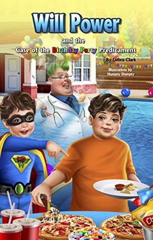 Full Download Will Power and the Case of the Birthday Party Predicament - Debra Clark file in PDF