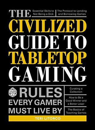 Download The Civilized Guide to Tabletop Gaming: Rules Every Gamer Must Live By - Teri Litorco file in ePub