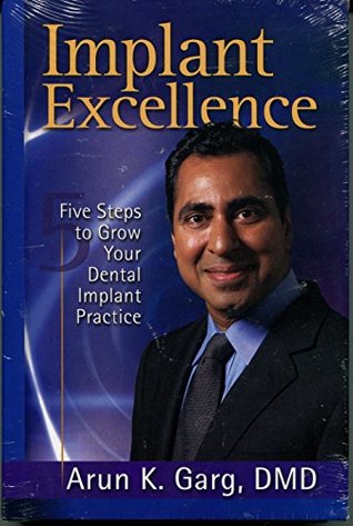Download Implant Excellence: Five Steps to Grow Your Dental Implant Practice, 2nd Edition - DMD Arun K. Garg | ePub
