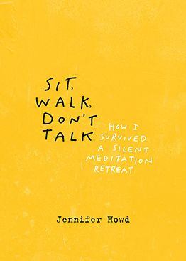 Full Download Sit, Walk, Don't Talk: How I Survived a Silent Meditation Retreat - Jennifer Howd file in PDF
