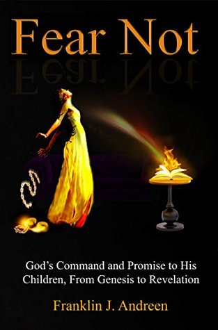 Read Fear Not: God's Command and Promise to His Children, From Genesis to Revelation - Franklin J. Andreen | ePub
