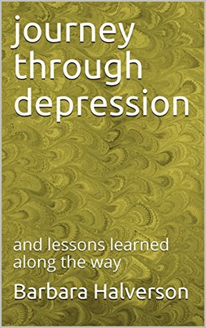 Read Online journey through depression: and lessons learned along the way - Barbara Halverson file in ePub