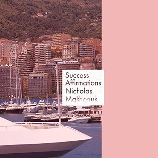 Read Online Affirmations for Success and Wealth. Use the Power of I AM!: Use the power of God and his blessing! - Nicholas Makhonuk | PDF