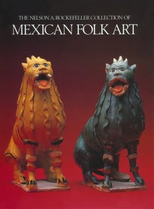 Download Nelson a Rockefeller Collection of Mexican Folk Art - Carlos Espejel | PDF