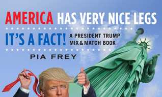 Read America Has Very Nice Legs—It's a Fact!: A President Trump Mix and Match Book - Pia Frey | ePub
