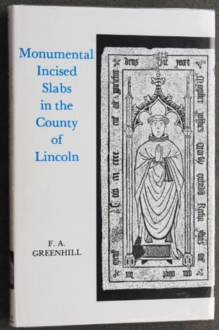 Read Online Monumental Incised Slabs in the County of Lincoln - Frank A. Greenhill | ePub