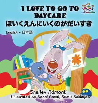 Read I Love to Go to Daycare: English Japanese Bilingual Children's Books - Shelley Admont file in ePub