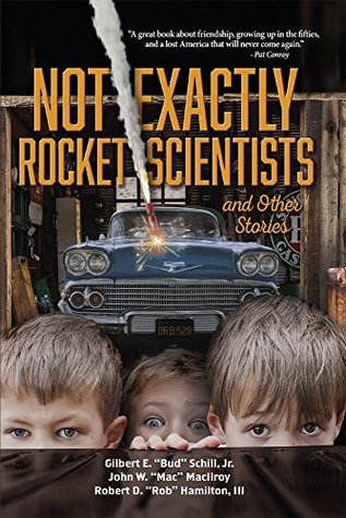 Read Online Not Exactly Rocket Scientists and Other Stories - Gilbert E. Bud Schill Jr. | ePub
