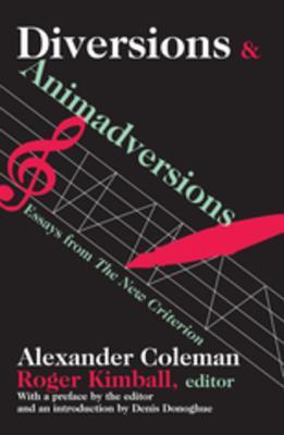 Read Online Diversions and Animadversions: Essays from The New Criterion - Alexander Coleman | PDF