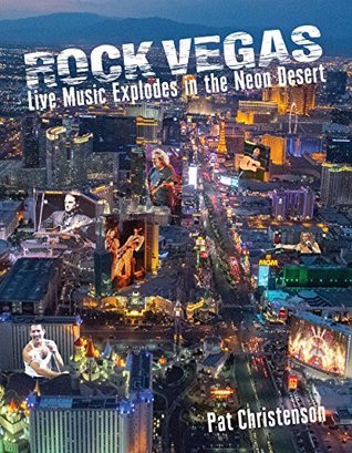 Read Online Rock Vegas: Live Music Explodes in the Neon Desert - Pat Christenson file in PDF