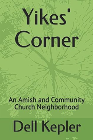Download Yikes' Corner: An Amish and Community Church Neighborhood - Dell I. Kepler file in PDF