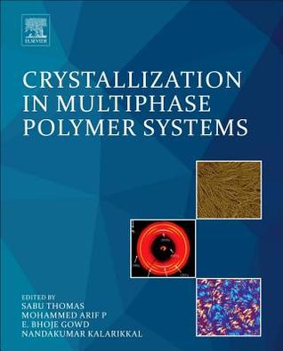 Read Online Crystallization in Multiphase Polymer Systems - Sabu Thomas | PDF