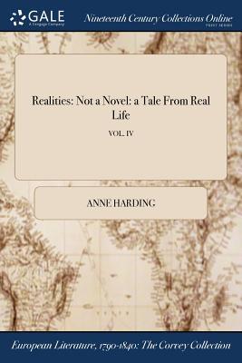 Read Realities: Not a Novel: A Tale from Real Life; Vol. IV - Anne Harding file in ePub